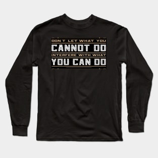 you cannot do interfere with what you can do Inspirational Motivational Quote Design Long Sleeve T-Shirt